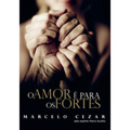 Amor é para os Fortes, O
