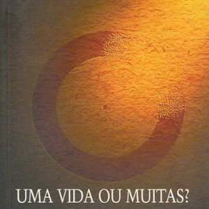 Capa de Uma Vida ou Muitas? : os Cristãos e a Reencarnação