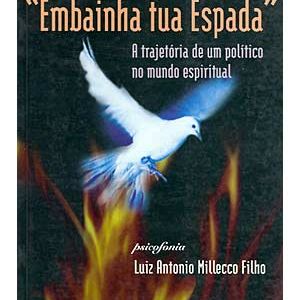 Capa de Embainha Tua Espada: a Trajetória de um Politico no Mundo Espiritual